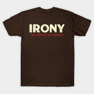 Irony - The Opposite of Wrinkly T-Shirt